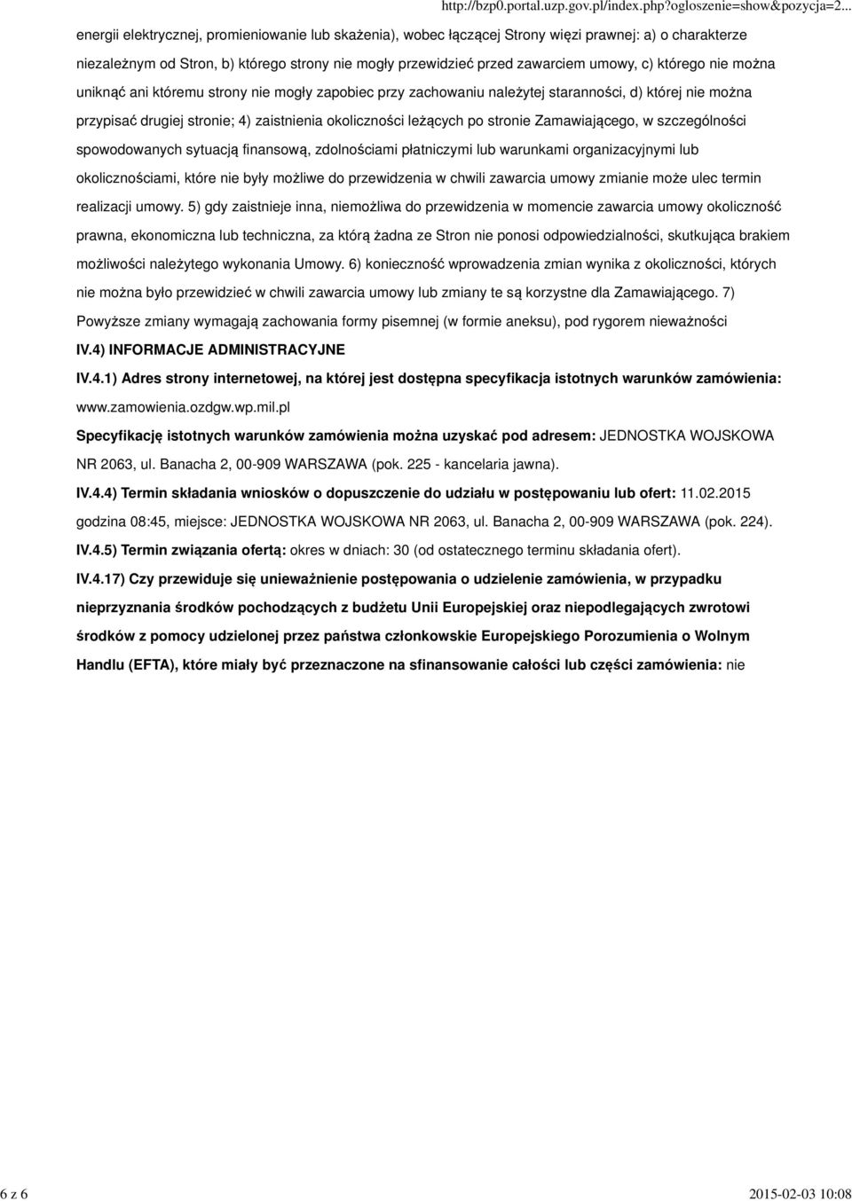 leżących po stronie Zamawiającego, w szczególności spowodowanych sytuacją finansową, zdolnościami płatniczymi lub warunkami organizacyjnymi lub okolicznościami, które nie były możliwe do przewidzenia