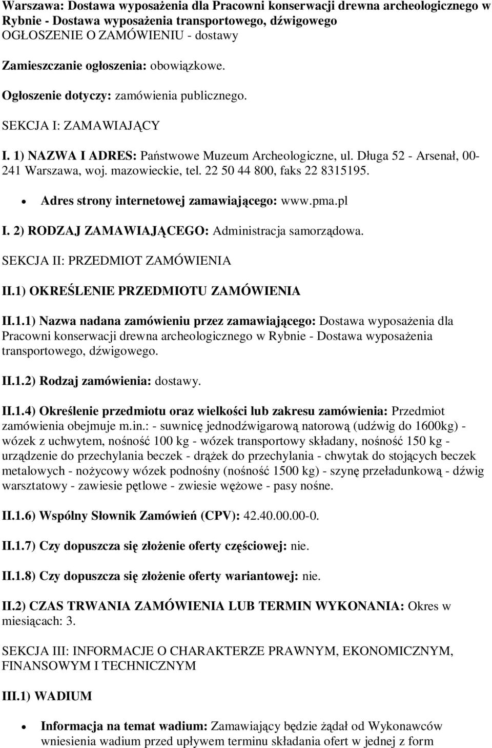 22 50 44 800, faks 22 8315195. Adres strony internetowej zamawiającego: www.pma.pl I. 2) RODZAJ ZAMAWIAJĄCEGO: Administracja samorządowa. SEKCJA II: PRZEDMIOT ZAMÓWIENIA II.