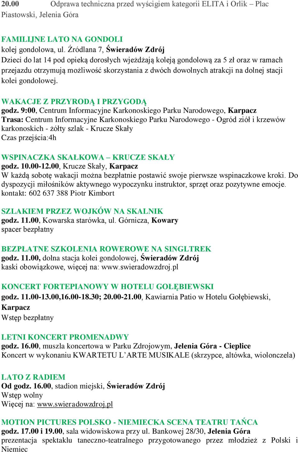 stacji kolei gondolowej. WAKACJE Z PRZYRODĄ I PRZYGODĄ godz.