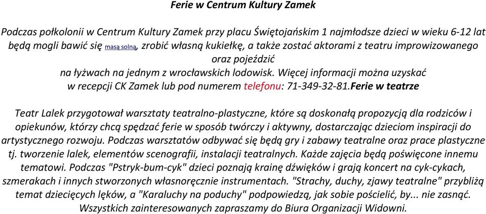 Ferie w teatrze Teatr Lalek przygotował warsztaty teatralno-plastyczne, które są doskonałą propozycją dla rodziców i opiekunów, którzy chcą spędzać ferie w sposób twórczy i aktywny, dostarczając
