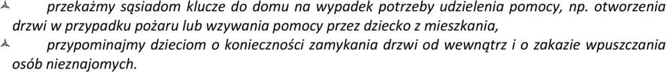 otworzenia drzwi w przypadku pożaru lub wzywania pomocy przez