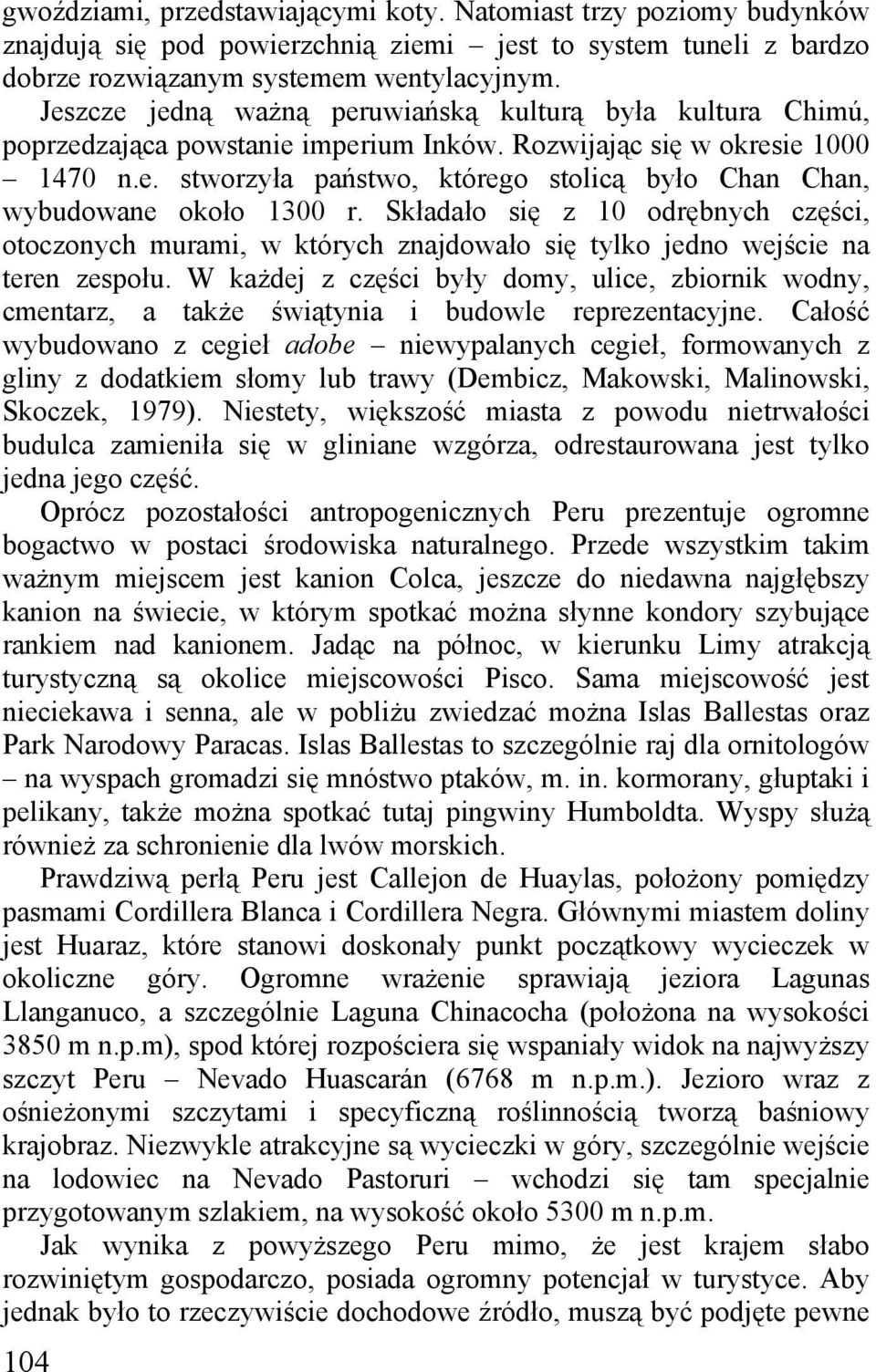 Składało się z 10 odrębnych części, otoczonych murami, w których znajdowało się tylko jedno wejście na teren zespołu.