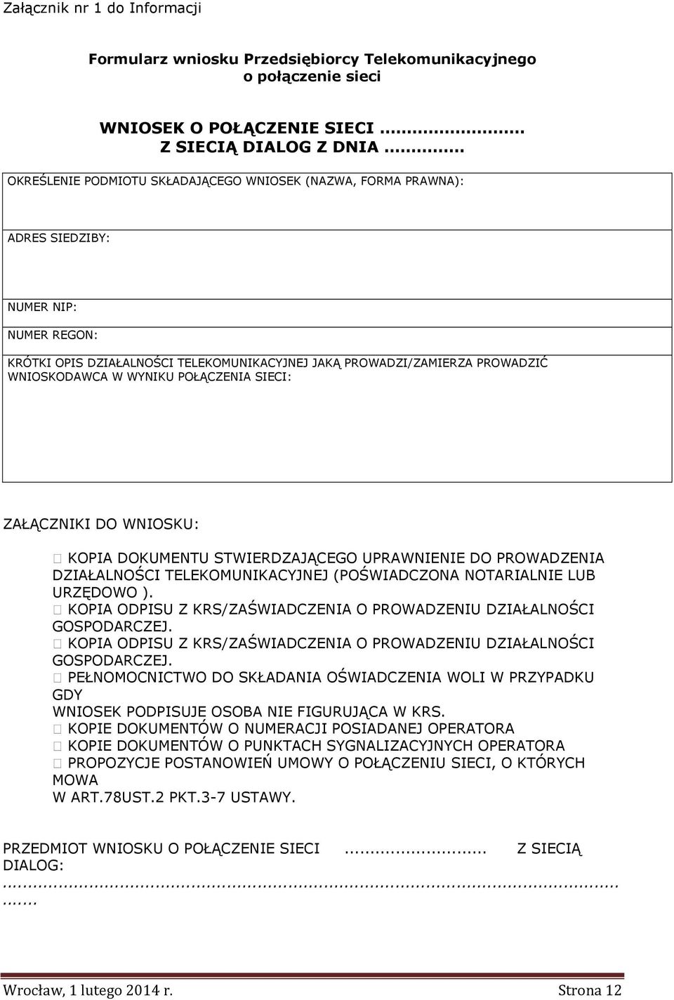 KOPIA DOKUMENTU STWIERDZAJĄCEGO UPRAWNIENIE DO PROWADZENIA DZIAŁALNOŚCI TELEKOMUNIKACYJNEJ (POŚWIADCZONA NOTARIALNIE LUB URZĘDOWO ).