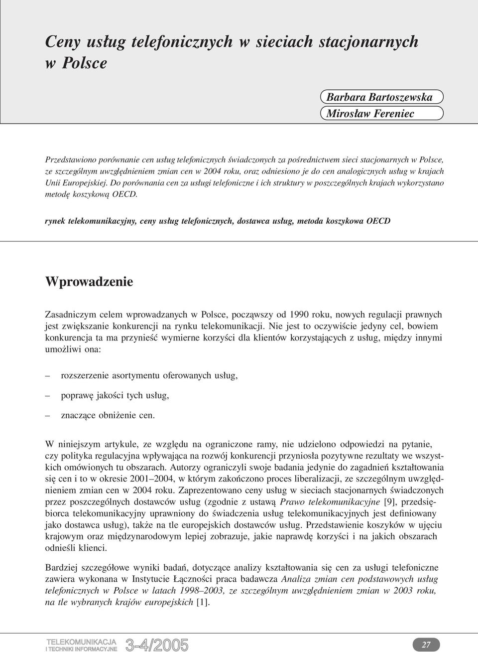 Do porównania cen za usługi telefoniczne i ich struktury w poszczególnych krajach wykorzystano metodę koszykową OECD.