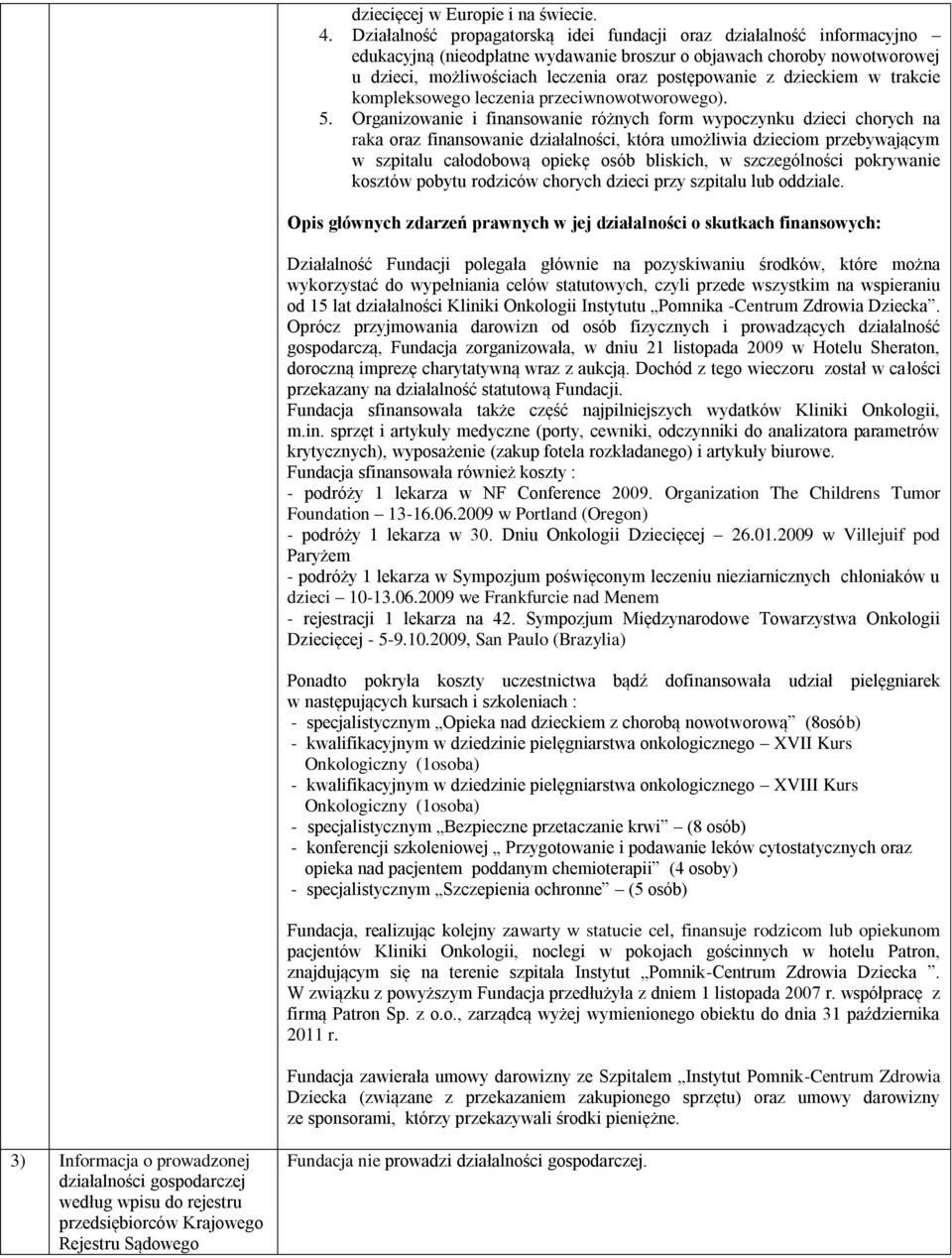 dzieckiem w trakcie kompleksowego leczenia przeciwnowotworowego). 5.