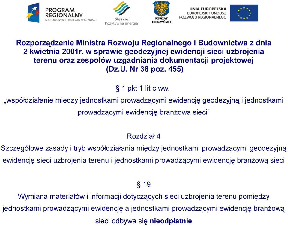 współdziałanie miedzy jednostkami prowadzącymi ewidencję geodezyjną i jednostkami prowadzącymi ewidencję branżową sieci Rozdział 4 Szczegółowe zasady i tryb współdziałania między
