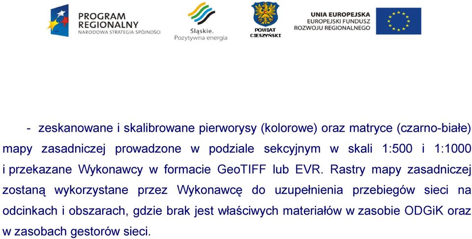 EVR. Rastry mapy zasadniczej zostaną wykorzystane przez Wykonawcę do uzupełnienia przebiegów sieci na