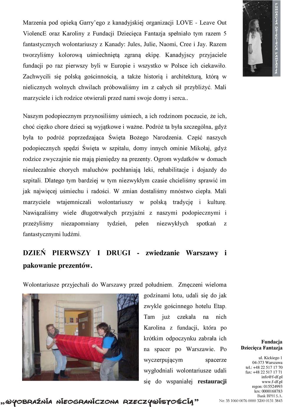 Zachwycili się polską gościnnością, a także historią i architekturą, którą w nielicznych wolnych chwilach próbowaliśmy im z całych sił przybliżyć.