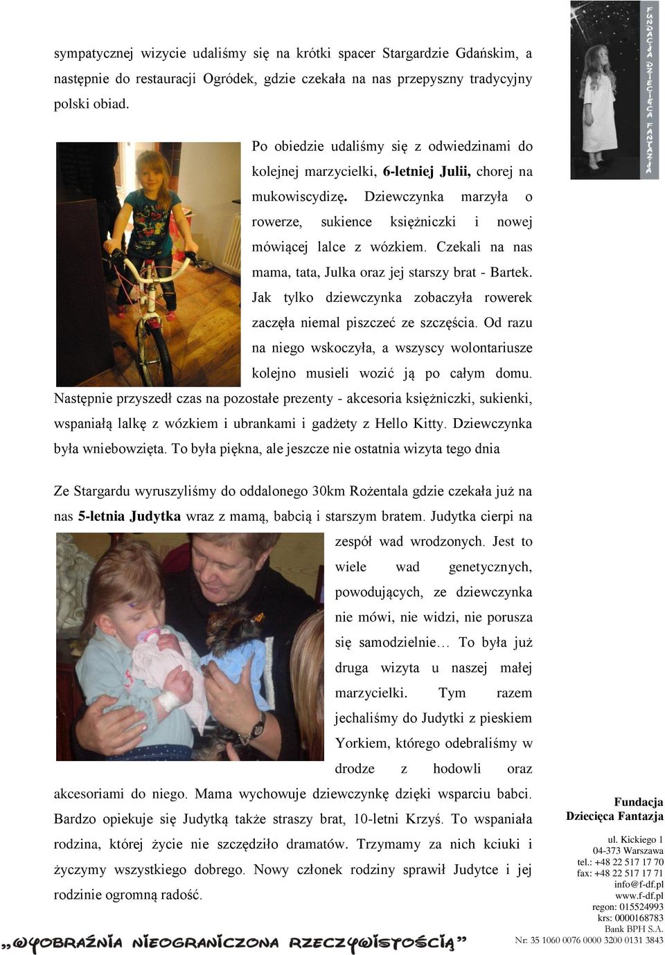 Czekali na nas mama, tata, Julka oraz jej starszy brat - Bartek. Jak tylko dziewczynka zobaczyła rowerek zaczęła niemal piszczeć ze szczęścia.