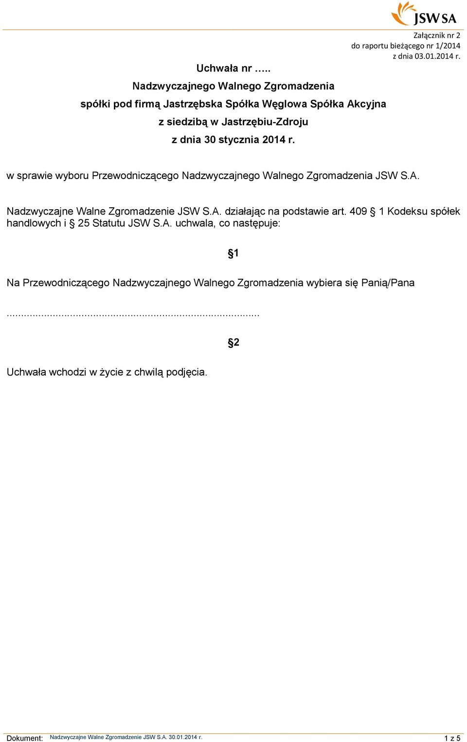 409 1 Kodeksu spółek handlowych i 25 Statutu JSW S.A.