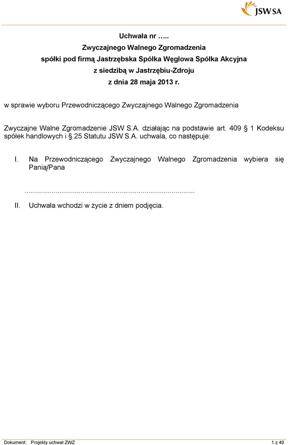 409 1 Kodeksu spółek handlowych i 25 Statutu JSW S.A.
