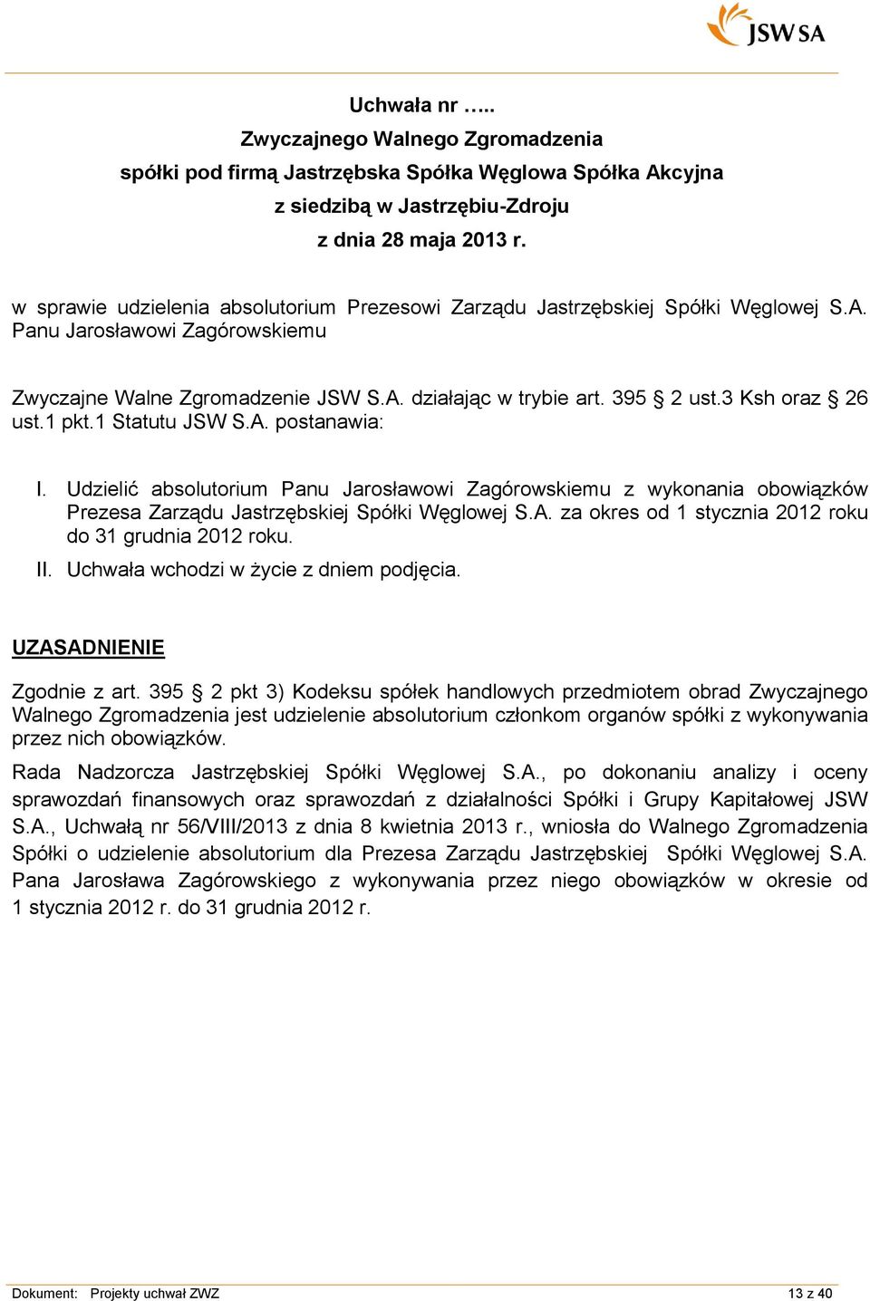 za okres od 1 stycznia 2012 roku do 31 grudnia 2012 roku. Zgodnie z art.