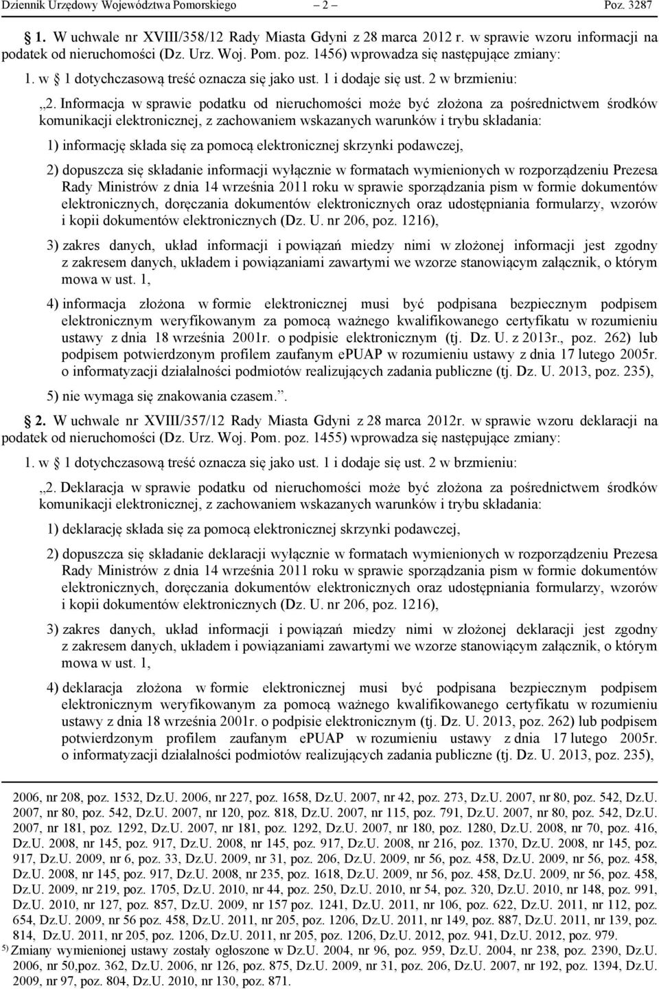 Informacja w sprawie podatku od nieruchomości może być złożona za pośrednictwem środków komunikacji 1) informację składa się za pomocą elektronicznej skrzynki podawczej, 2) dopuszcza się składanie