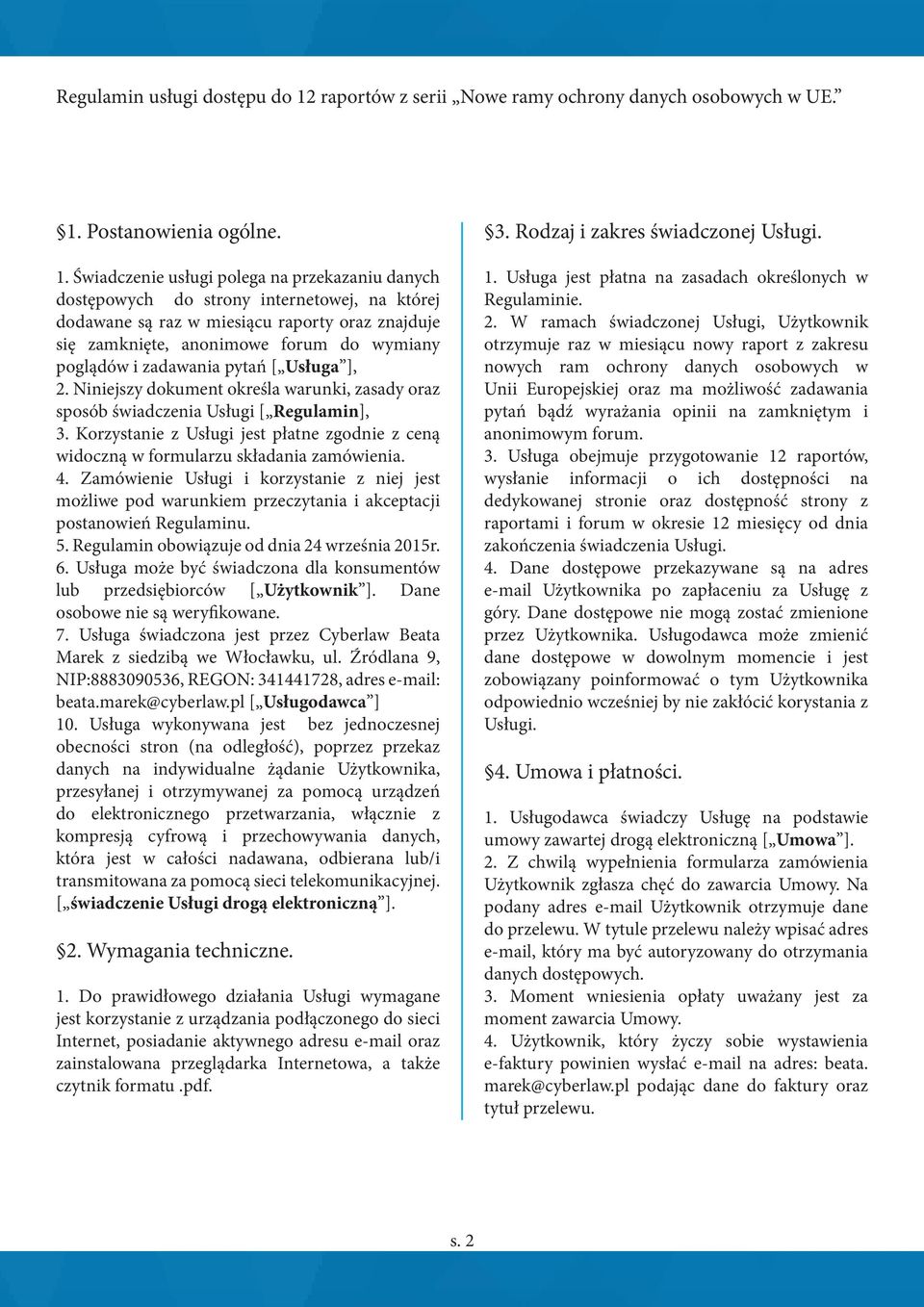 zadawania pytań [ Usługa ], 2. Niniejszy dokument określa warunki, zasady oraz sposób świadczenia Usługi [ Regulamin], 3.