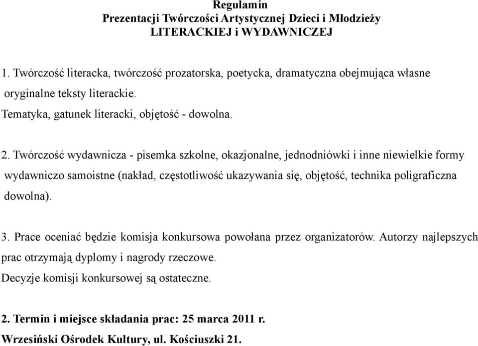 Twórczość wydawnicza - pisemka szkolne, okazjonalne, jednodniówki i inne niewielkie formy wydawniczo samoistne (nakład, częstotliwość ukazywania się,