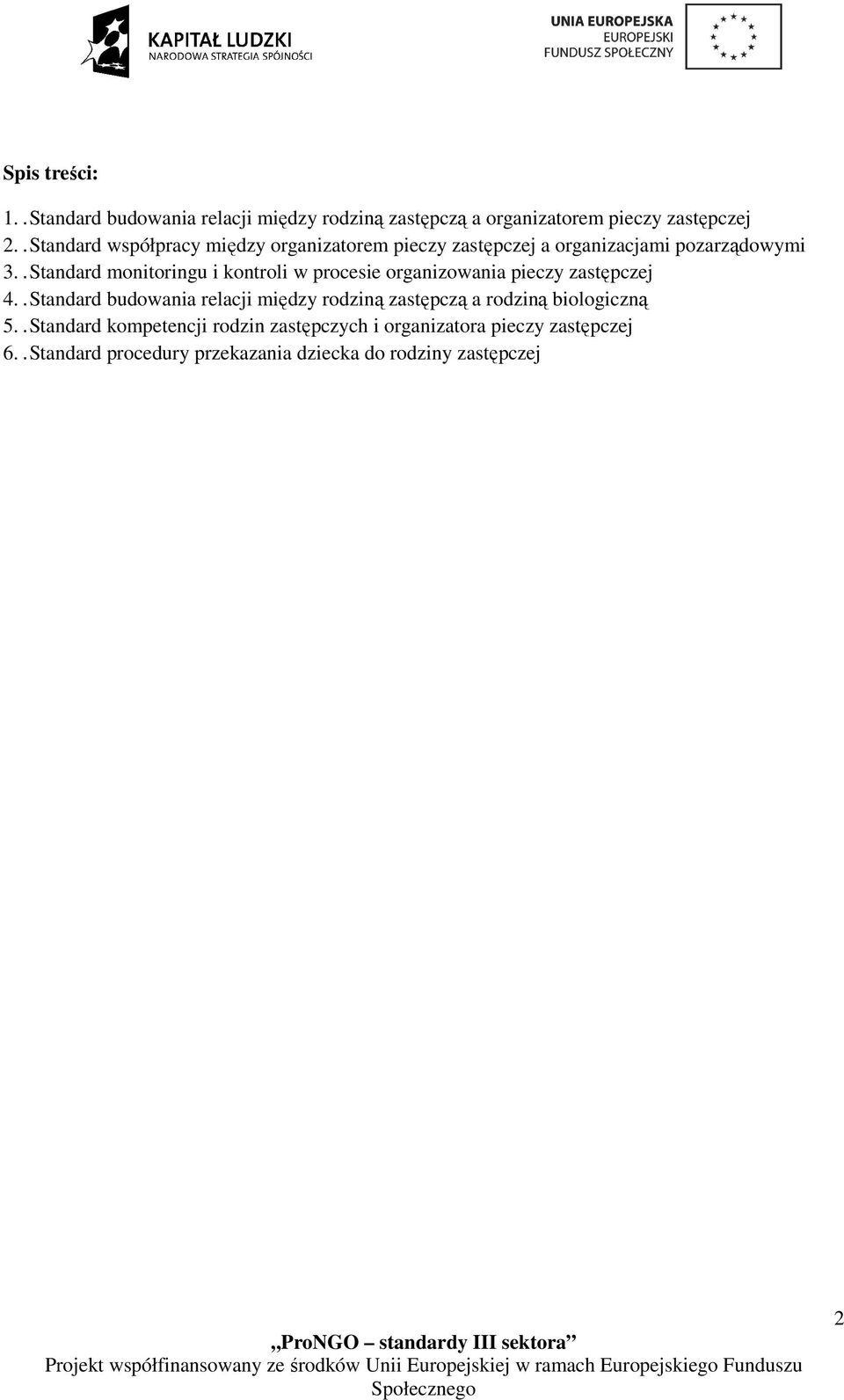 .Standard monitoringu i kontroli w procesie organizowania pieczy zastępczej 4.