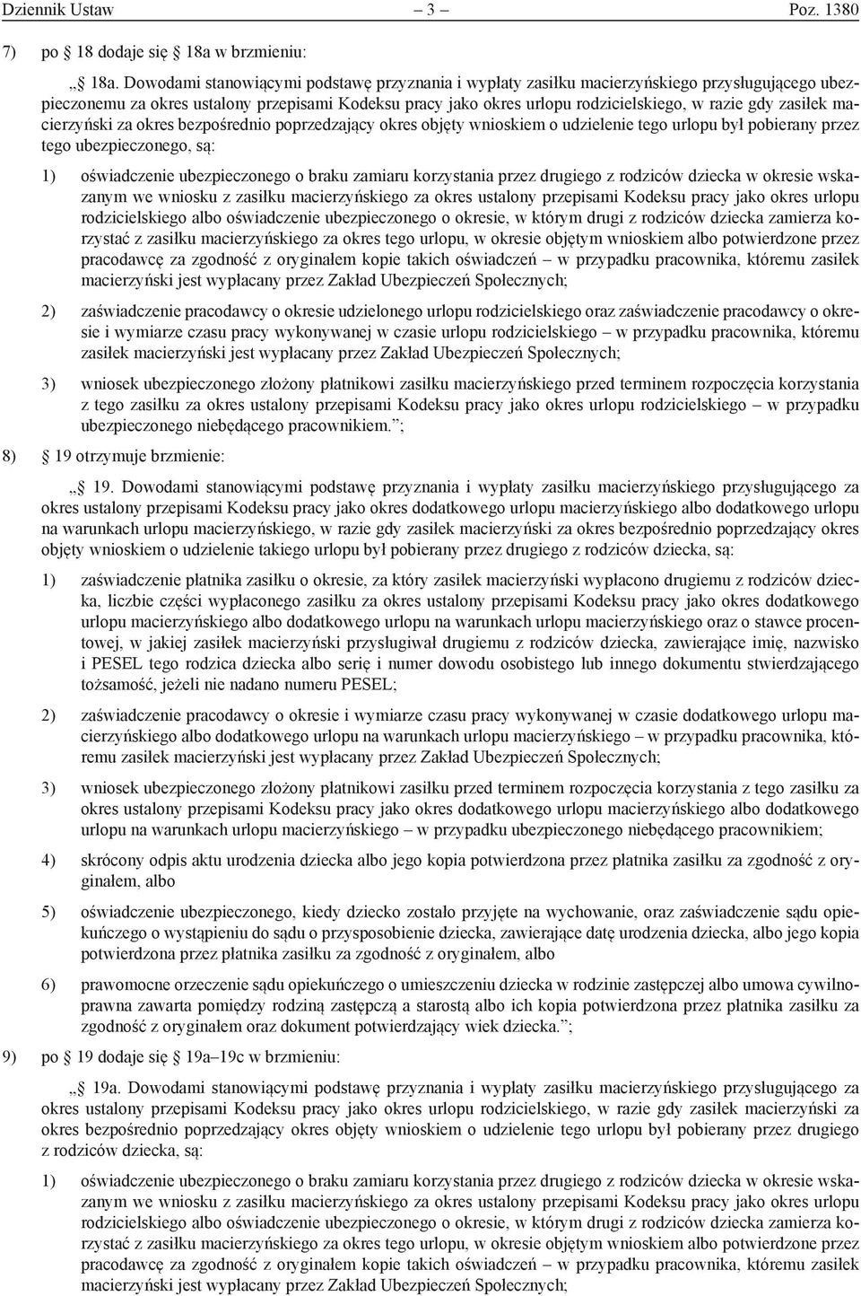 zasiłek macierzyński za okres bezpośrednio poprzedzający okres objęty wnioskiem o udzielenie tego urlopu był pobierany przez tego ubezpieczonego, są: 1) oświadczenie ubezpieczonego o braku zamiaru