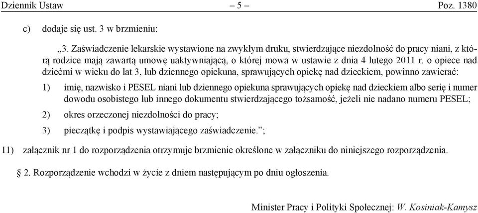 o opiece nad dziećmi w wieku do lat 3, lub dziennego opiekuna, sprawujących opiekę nad dzieckiem, powinno zawierać: 1) imię, nazwisko i PESEL niani lub dziennego opiekuna sprawujących opiekę nad