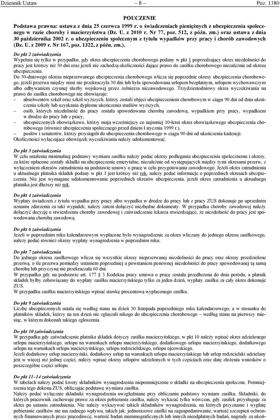 oraz ustawa z dnia 30 października 2002 r. o ubezpieczeniu społecznym z tytułu wypadków przy pracy i chorób zawodowych (Dz. U. z 2009 r. Nr 167, poz. 1322, z późn. zm.).