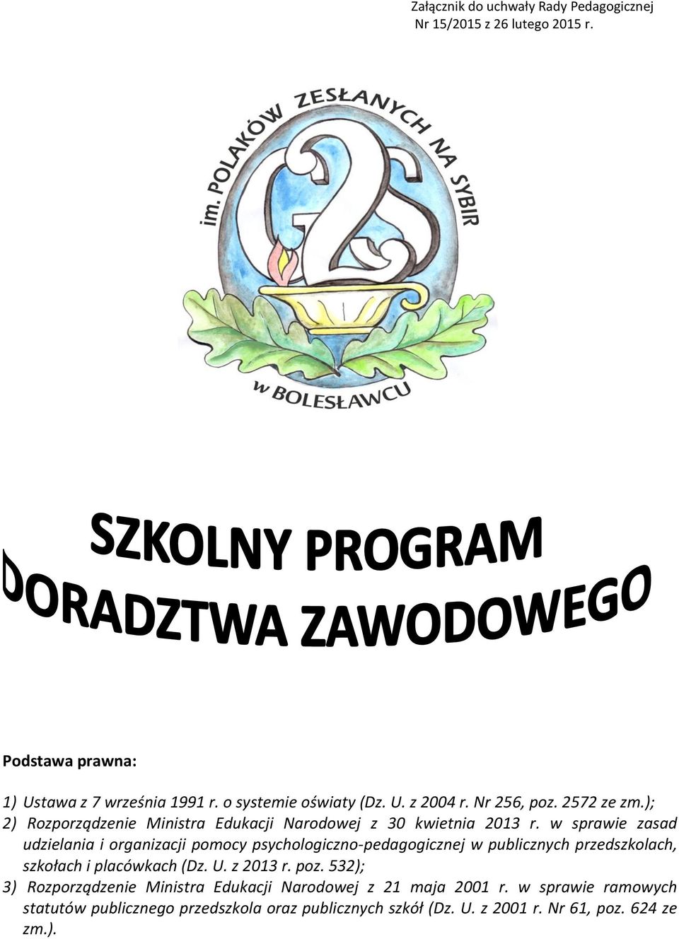 w sprawie zasad udzielania i organizacji pomocy psychologiczno-pedagogicznej w publicznych przedszkolach, szkołach i placówkach (Dz. U. z 2013 r.