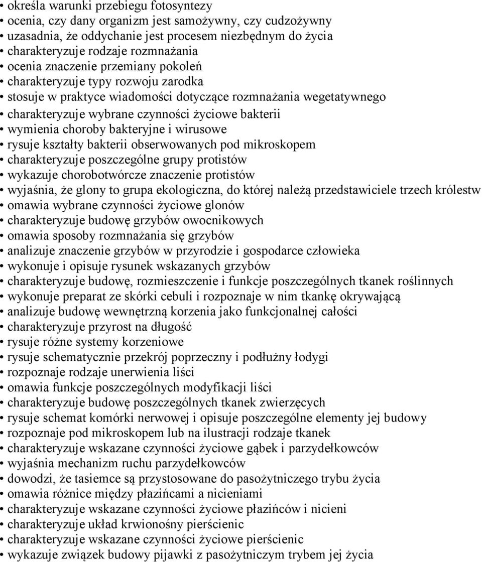 bakteryjne i wirusowe rysuje kształty bakterii obserwowanych pod mikroskopem charakteryzuje poszczególne grupy protistów wykazuje chorobotwórcze znaczenie protistów wyjaśnia, że glony to grupa