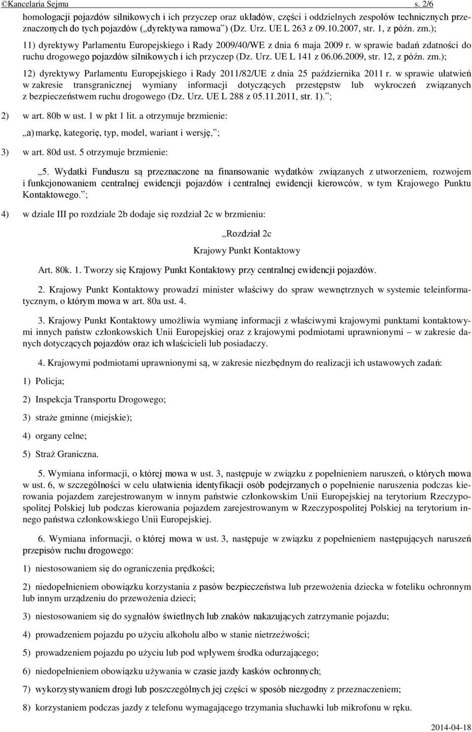 w sprawie badań zdatności do ruchu drogowego pojazdów silnikowych i ich przyczep (Dz. Urz. UE L 141 z 06.06.2009, str. 12, z późn. zm.