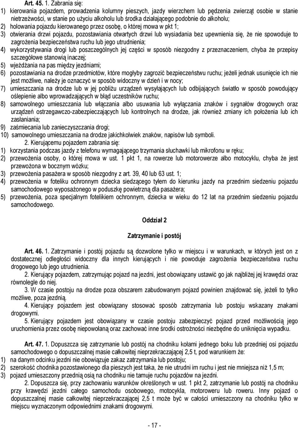 do alkoholu; 2) holowania pojazdu kierowanego przez osobę, o której mowa w pkt 1; 3) otwierania drzwi pojazdu, pozostawiania otwartych drzwi lub wysiadania bez upewnienia się, że nie spowoduje to