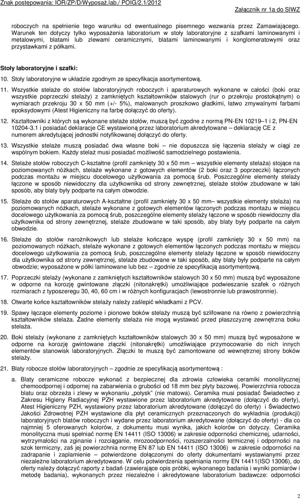 przystawkami z półkami. Stoły laboratoryjne i szafki: 10. Stoły laboratoryjne w układzie zgodnym ze specyfikacja asortymentową. 11.