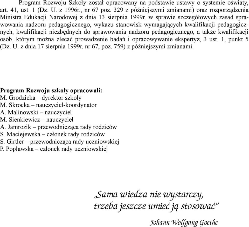 w sprawie szczegółowych zasad sprawowania nadzoru pedagogicznego, wykazu stanowisk wymagających kwalifikacji pedagogicznych, kwalifikacji niezbędnych do sprawowania nadzoru pedagogicznego, a także