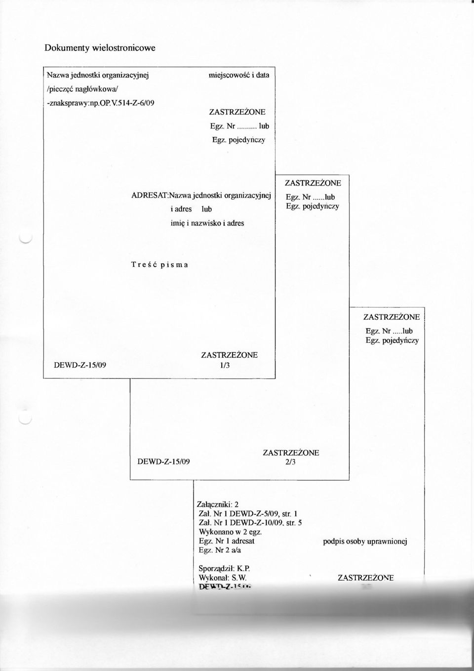 pojedynczy imię i nazwisko i adres Treść pisma DEWD-Z-15/09 1/3 Egz. Nr lub Egz. pojedyńczy DE WD-Z-15/09 2/3 Załączniki: 2 Zał.