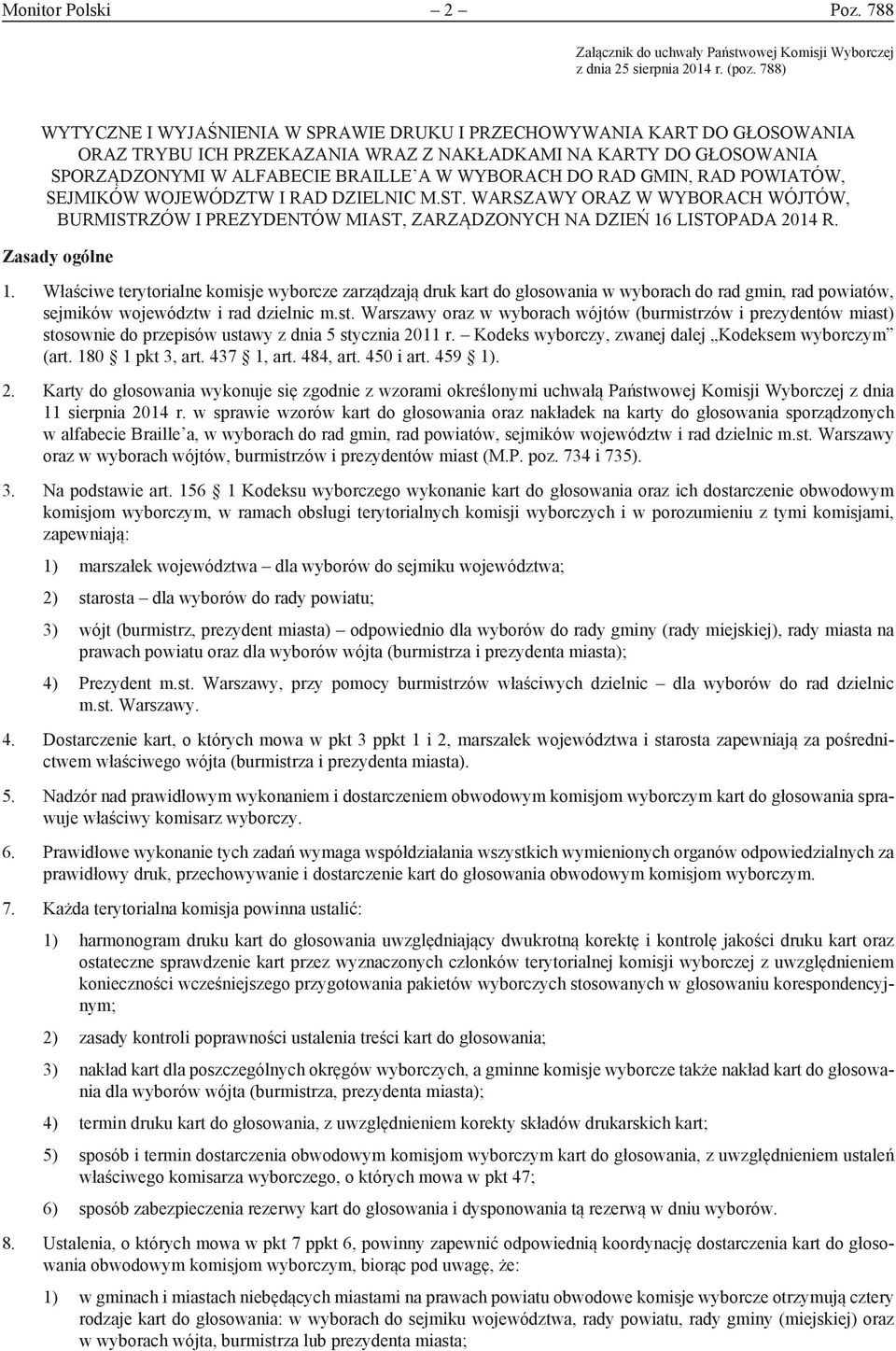 RAD GMIN, RAD POWIATÓW, SEJMIKÓW WOJEWÓDZTW I RAD DZIELNIC M.ST. WARSZAWY ORAZ W WYBORACH WÓJTÓW, BURMISTRZÓW I PREZYDENTÓW MIAST, ZARZĄDZONYCH NA DZIEŃ 16 LISTOPADA 2014 R. Zasady ogólne 1.