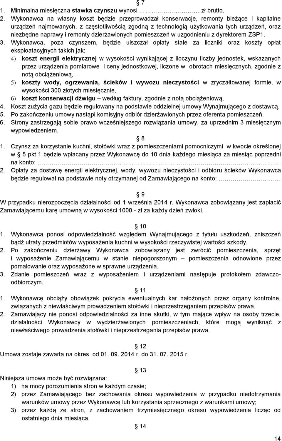 i remonty dzierżawionych pomieszczeń w uzgodnieniu z dyrektorem ZSP1. 3.