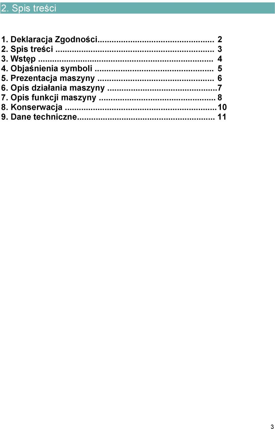 Prezentacja maszyny... 6 6. Opis działania maszyny... 7 7.