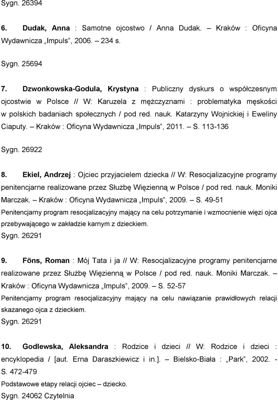 Katarzyny Wojnickiej i Eweliny Ciaputy. Kraków : Oficyna Wydawnicza Impuls, 2011. S. 113-136 Sygn. 26922 8.