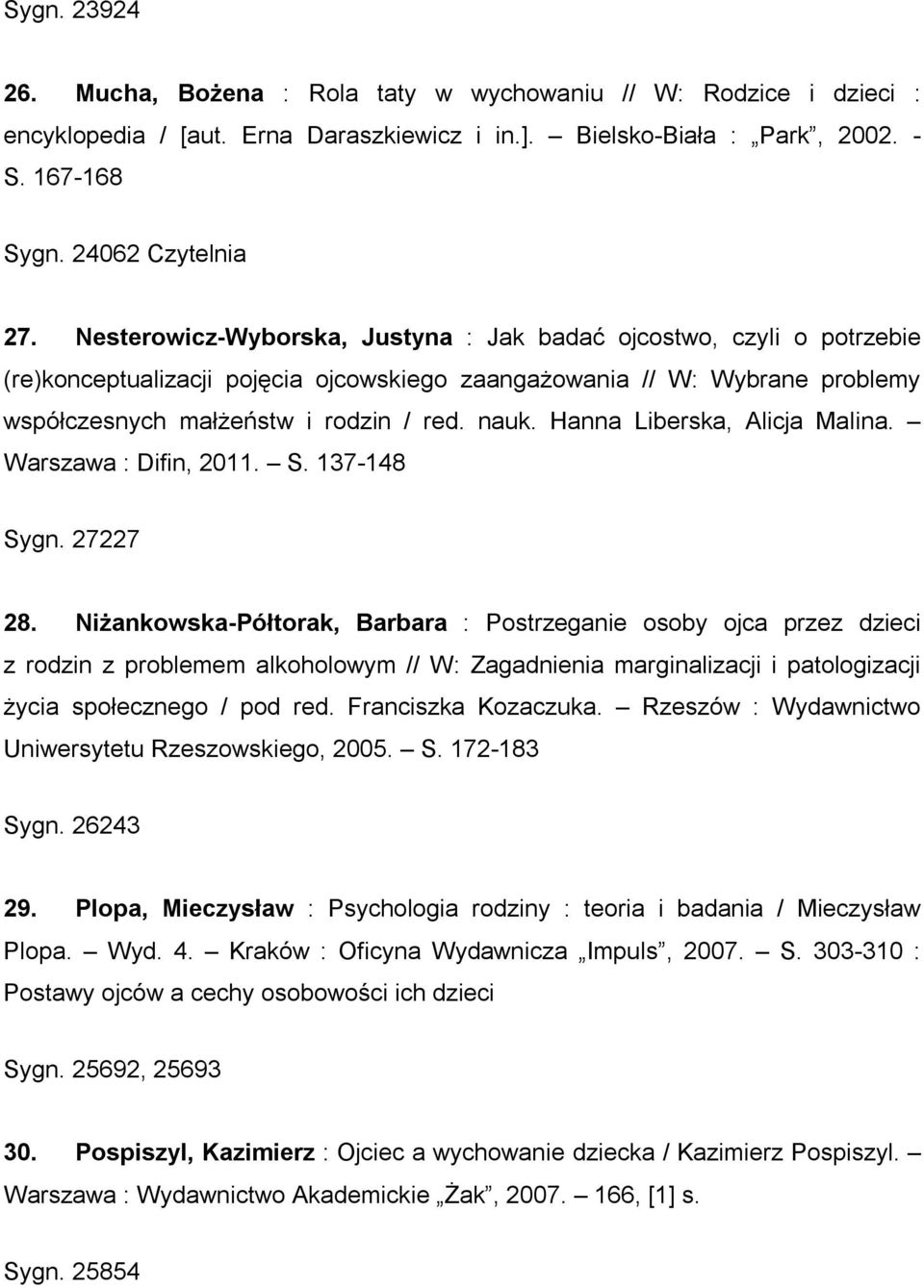 Hanna Liberska, Alicja Malina. Warszawa : Difin, 2011. S. 137-148 Sygn. 27227 28.