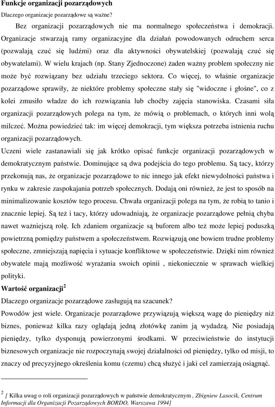 Stany Zjednoczone) Ŝaden waŝny problem społeczny nie moŝe być rozwiązany bez udziału trzeciego sektora.