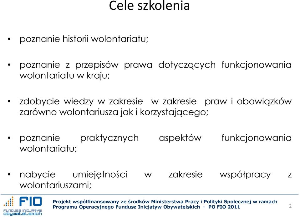 obowiązków zarówno wolontariusza jak i korzystającego; poznanie praktycznych aspektów