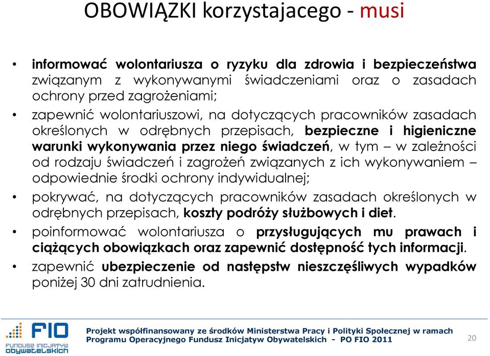 zagrożeń związanych z ich wykonywaniem odpowiednie środki ochrony indywidualnej; pokrywać, na dotyczących pracowników zasadach określonych w odrębnych przepisach, koszty podróży służbowych i diet.