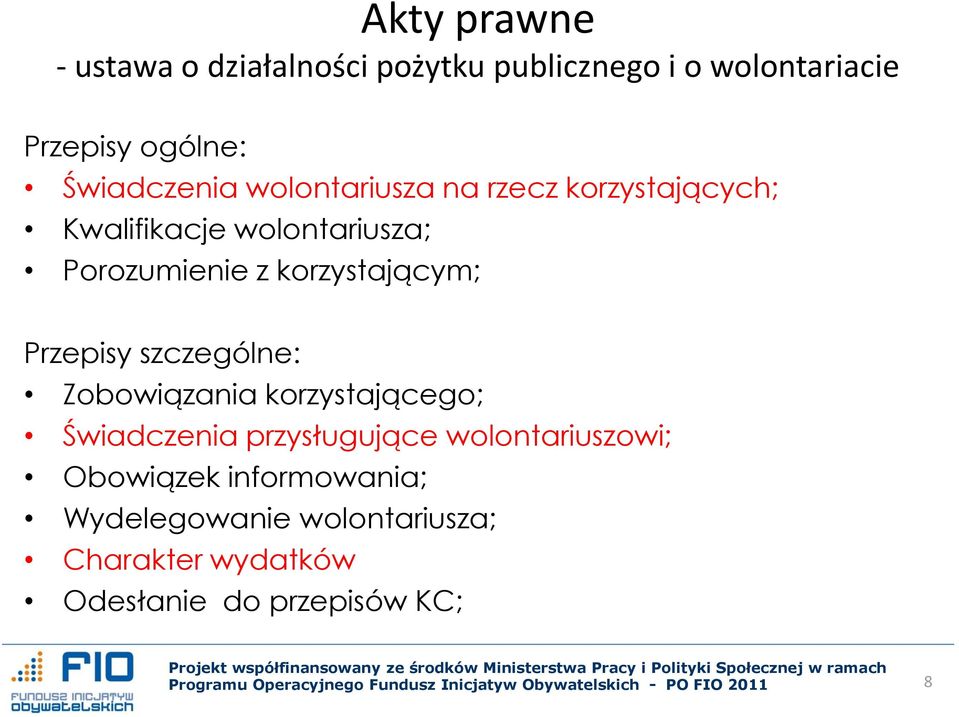 korzystającym; Przepisy szczególne: Zobowiązania korzystającego; Świadczenia przysługujące