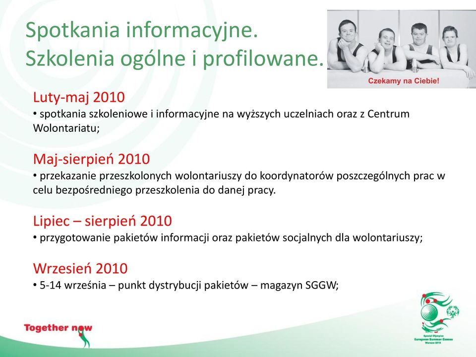 2010 przekazanie przeszkolonych wolontariuszy do koordynatorów poszczególnych prac w celu bezpośredniego przeszkolenia