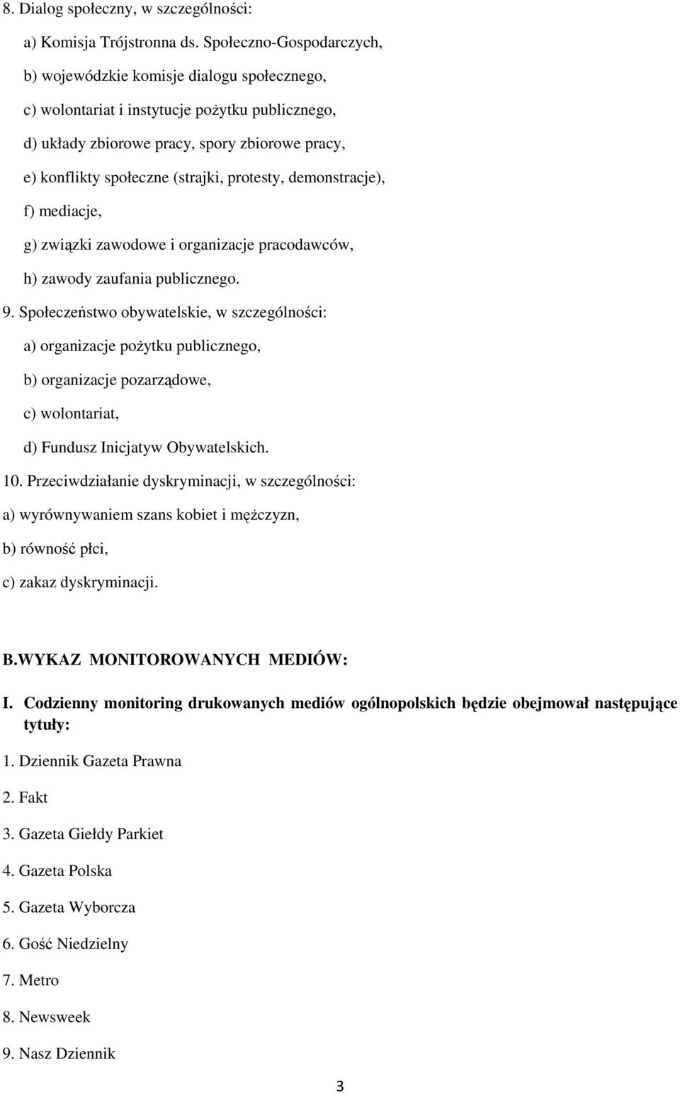 protesty, demonstracje), f) mediacje, g) związki zawodowe i organizacje pracodawców, h) zawody zaufania publicznego. 9.