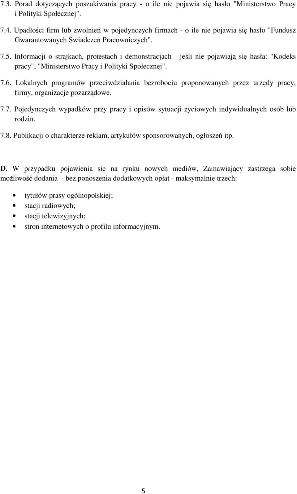 Informacji o strajkach, protestach i demonstracjach - jeśli nie pojawiają się hasła: "Kodeks pracy", "Ministerstwo Pracy i Polityki Społecznej". 7.6.