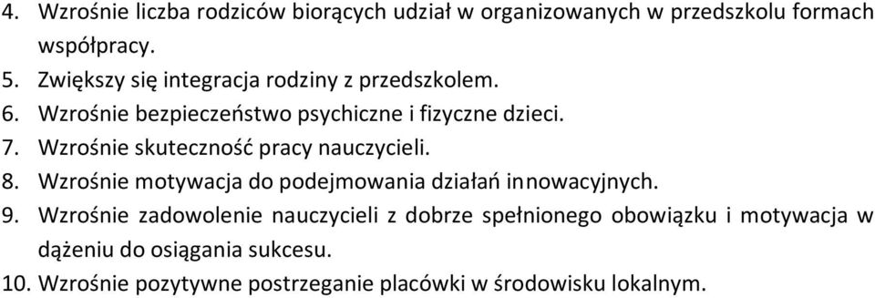 Wzrośnie skuteczność pracy nauczycieli. 8. Wzrośnie motywacja do podejmowania działań innowacyjnych. 9.