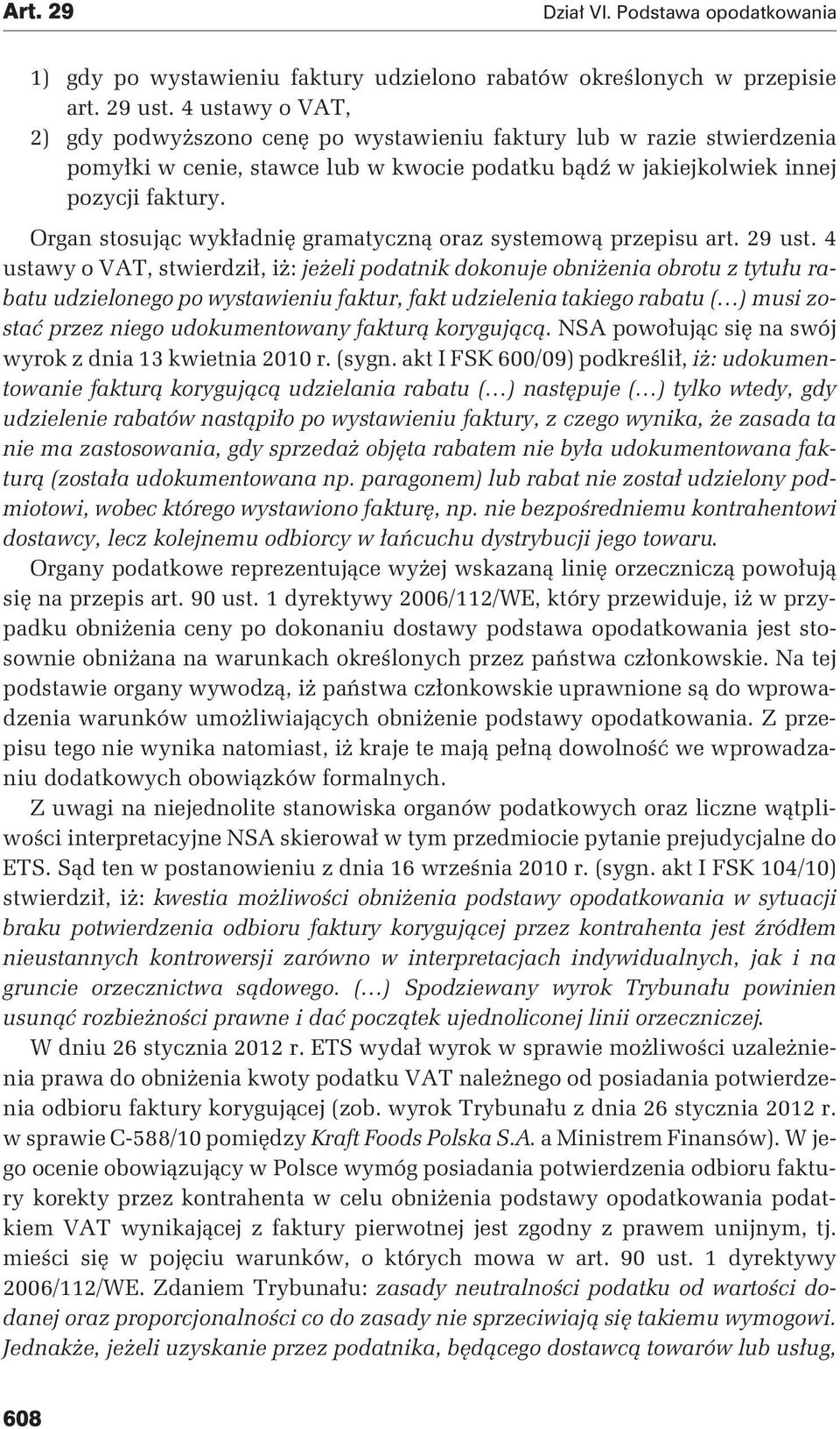 Organ stosując wykładnię gramatyczną oraz systemową przepisu art. 29 ust.