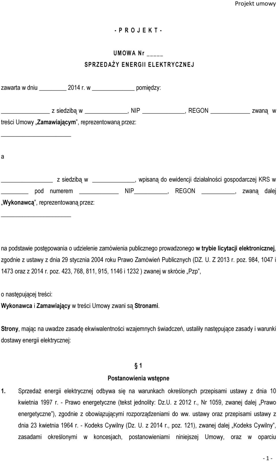 Wykonawcą, reprezentowaną przez: na podstawie postępowania o udzielenie zamówienia publicznego prowadzonego w trybie licytacji elektronicznej, zgodnie z ustawy z dnia 29 stycznia 2004 roku Prawo