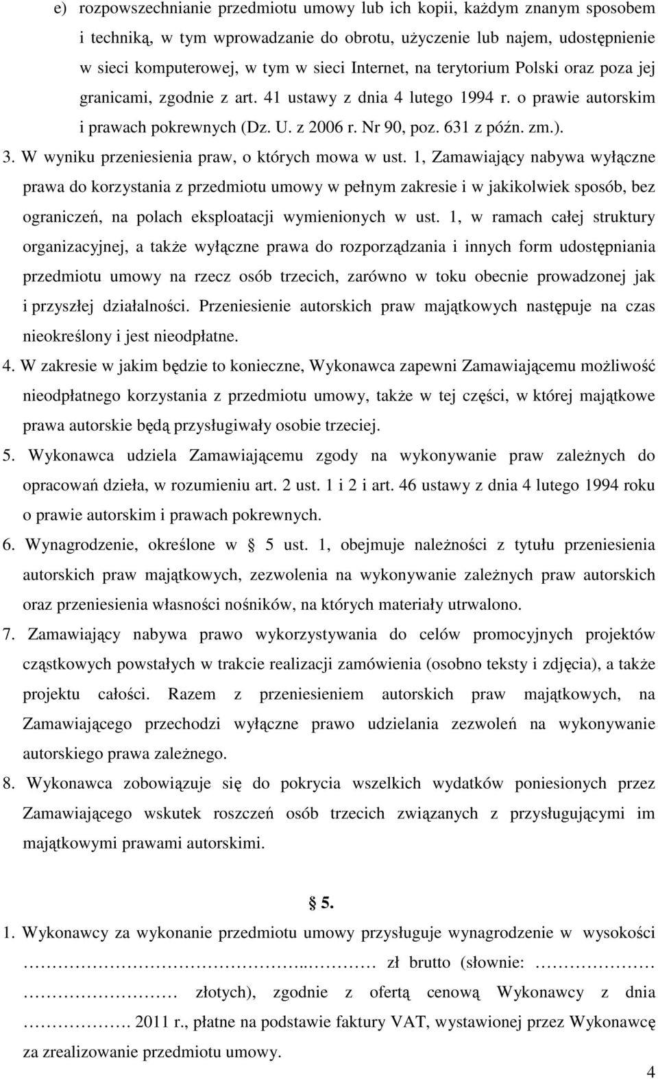 W wyniku przeniesienia praw, o których mowa w ust.
