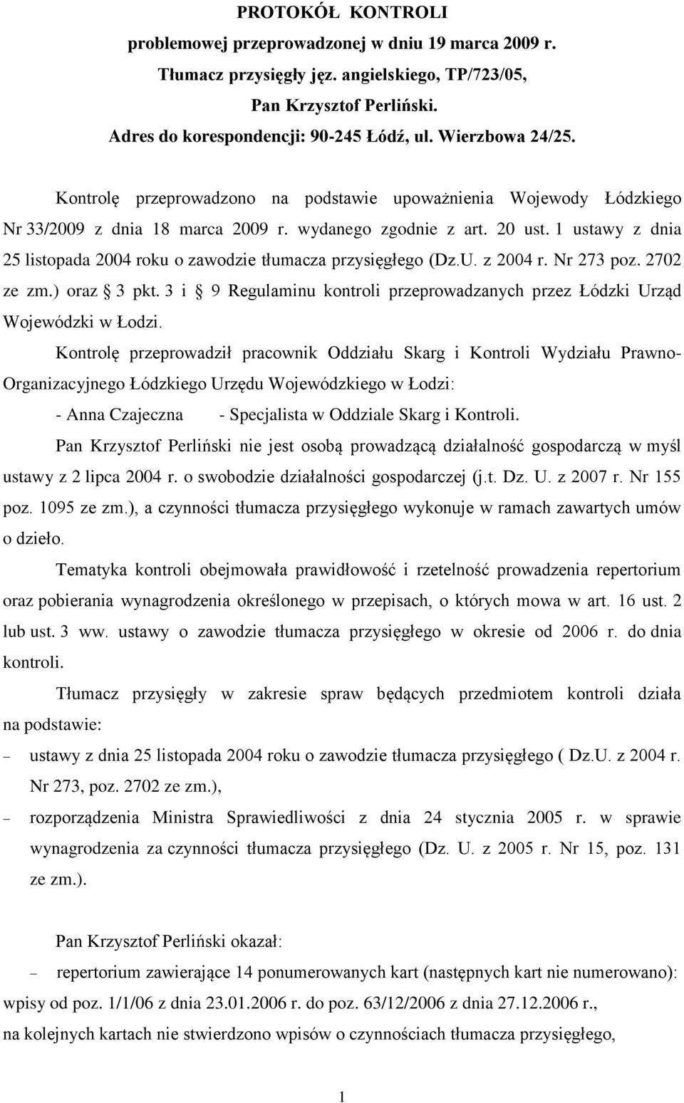 1 ustawy z dnia 25 listopada 2004 roku o zawodzie tłumacza przysięgłego (Dz.U. z 2004 r. Nr 273 poz. 2702 ze zm.) oraz 3 pkt.