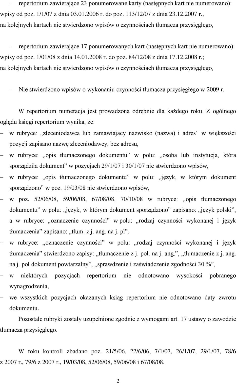 do poz. 84/12/08 z dnia 17.12.2008 r.; na kolejnych kartach nie stwierdzono wpisów o czynnościach tłumacza przysięgłego, Nie stwierdzono wpisów o wykonaniu czynności tłumacza przysięgłego w 2009 r.