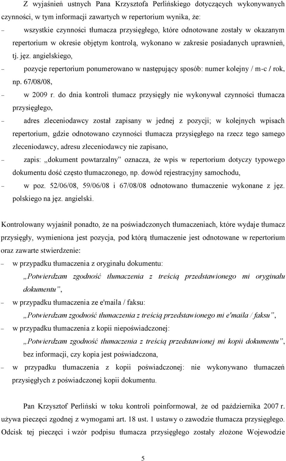 angielskiego, pozycje repertorium ponumerowano w następujący sposób: numer kolejny / m-c / rok, np. 67/08/08, w 2009 r.