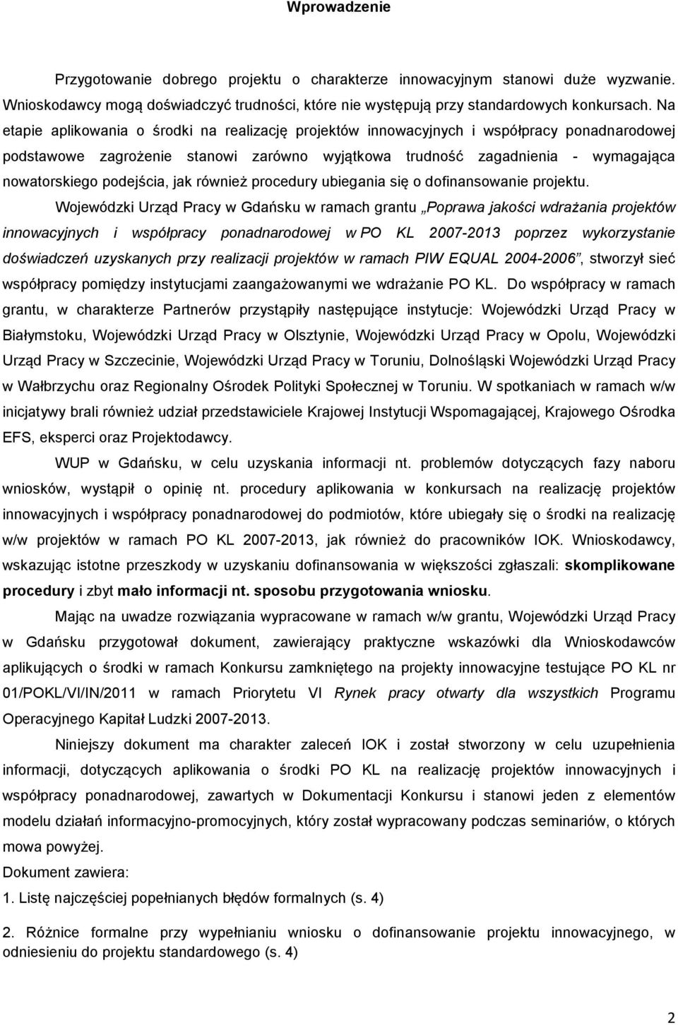 podejścia, jak również procedury ubiegania się o dofinansowanie projektu.